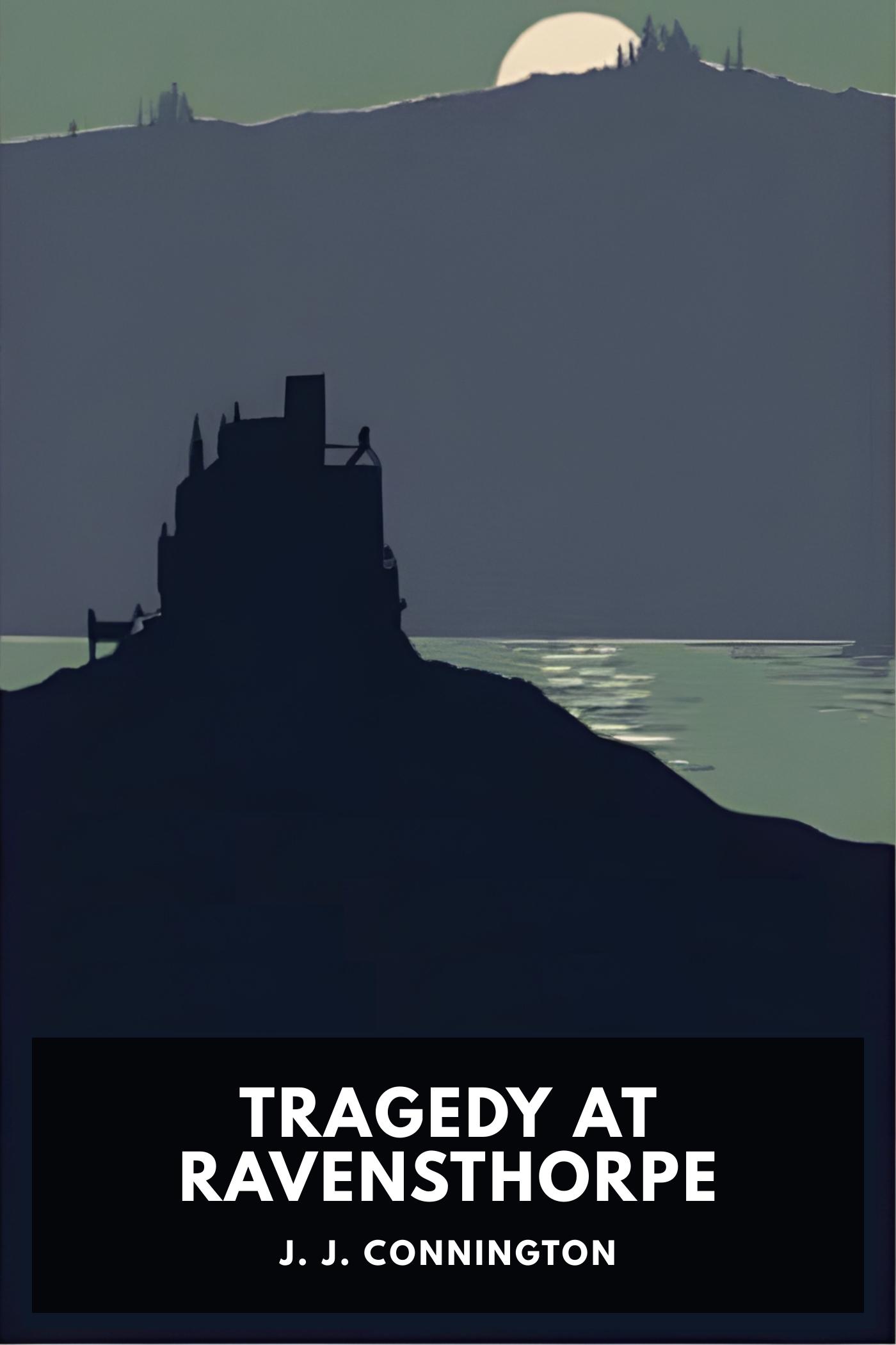 Tragedy at Ravensthorpe - J. J. Connington